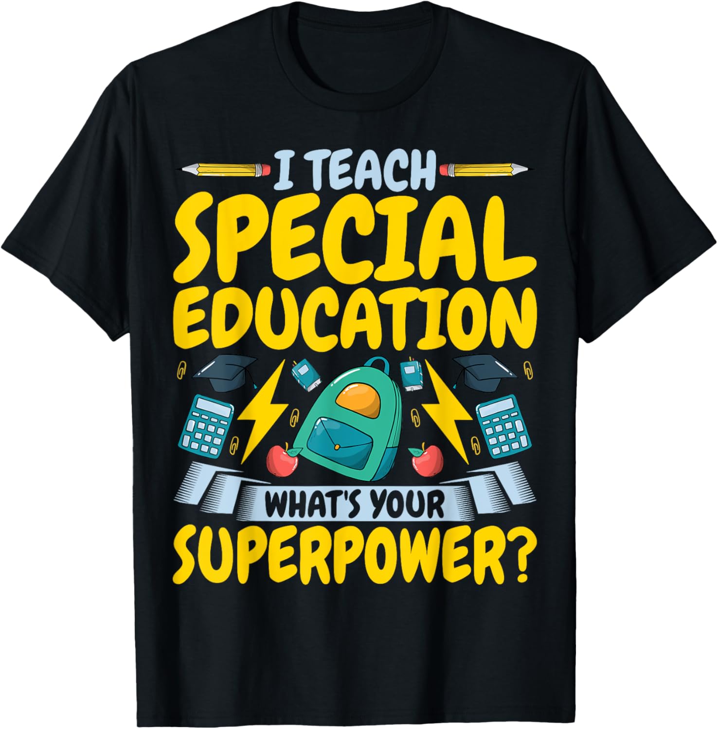I Teach Special Education SPED What's Your Superpower T-Shirt - T-Shirt | Black