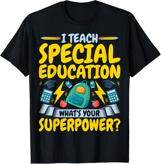 I Teach Special Education SPED What's Your Superpower T-Shirt - T-Shirt | Black