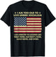 I Am Too Old To Live Under Socialism I Am Addicted T-Shirt - T-Shirt | Black