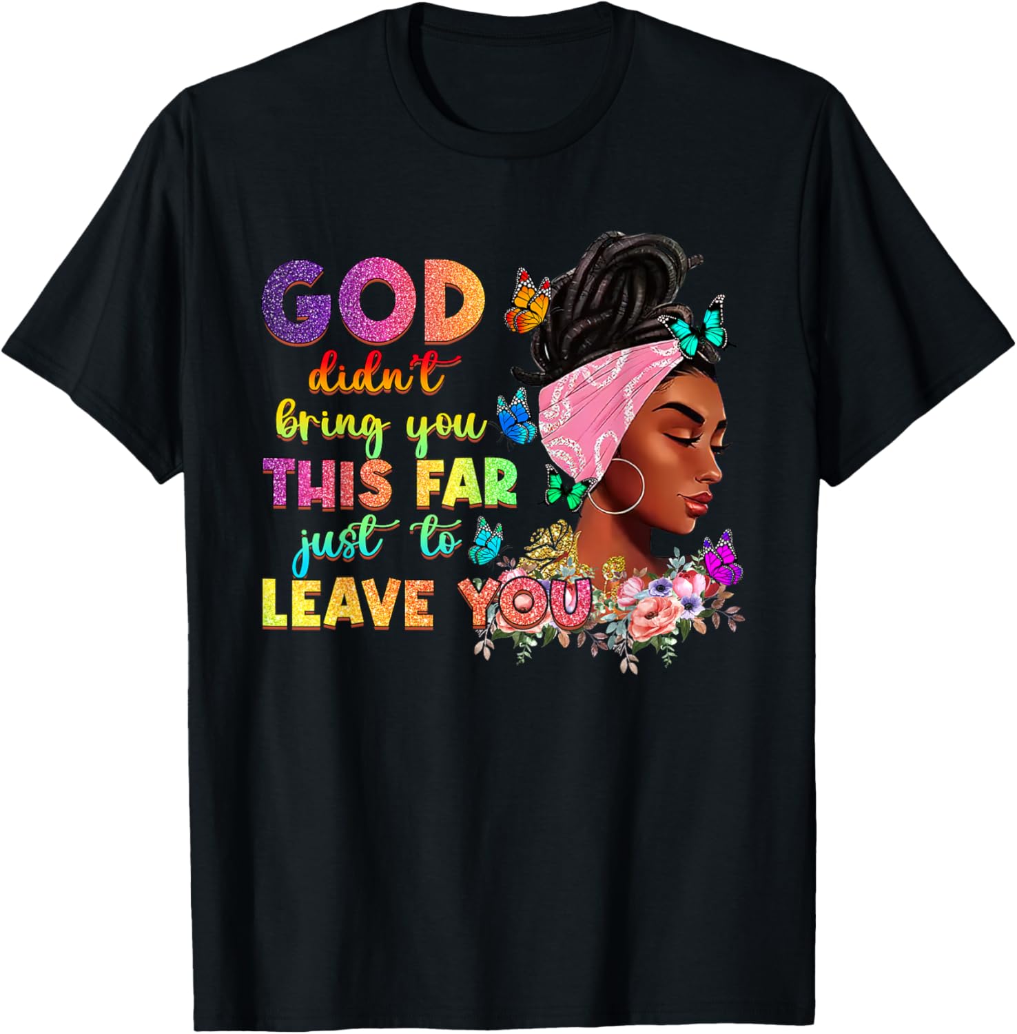 God Didn't Bring You This Far To Leave You Afro Christian T-Shirt - T-Shirt | Black