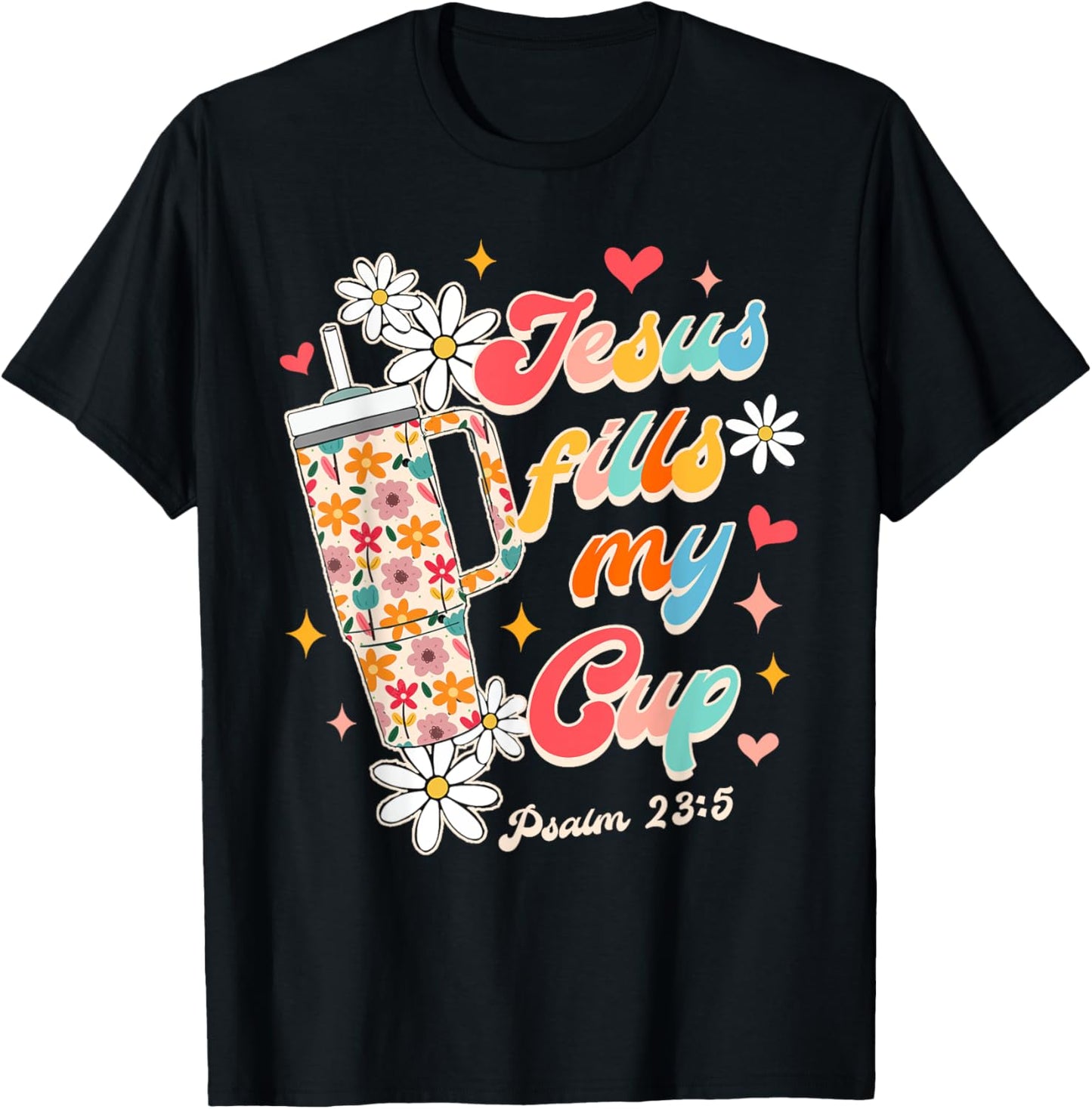Christian Faith God Religious Wildflower Jesus Fills My Cup T-Shirt - T-Shirt | Black