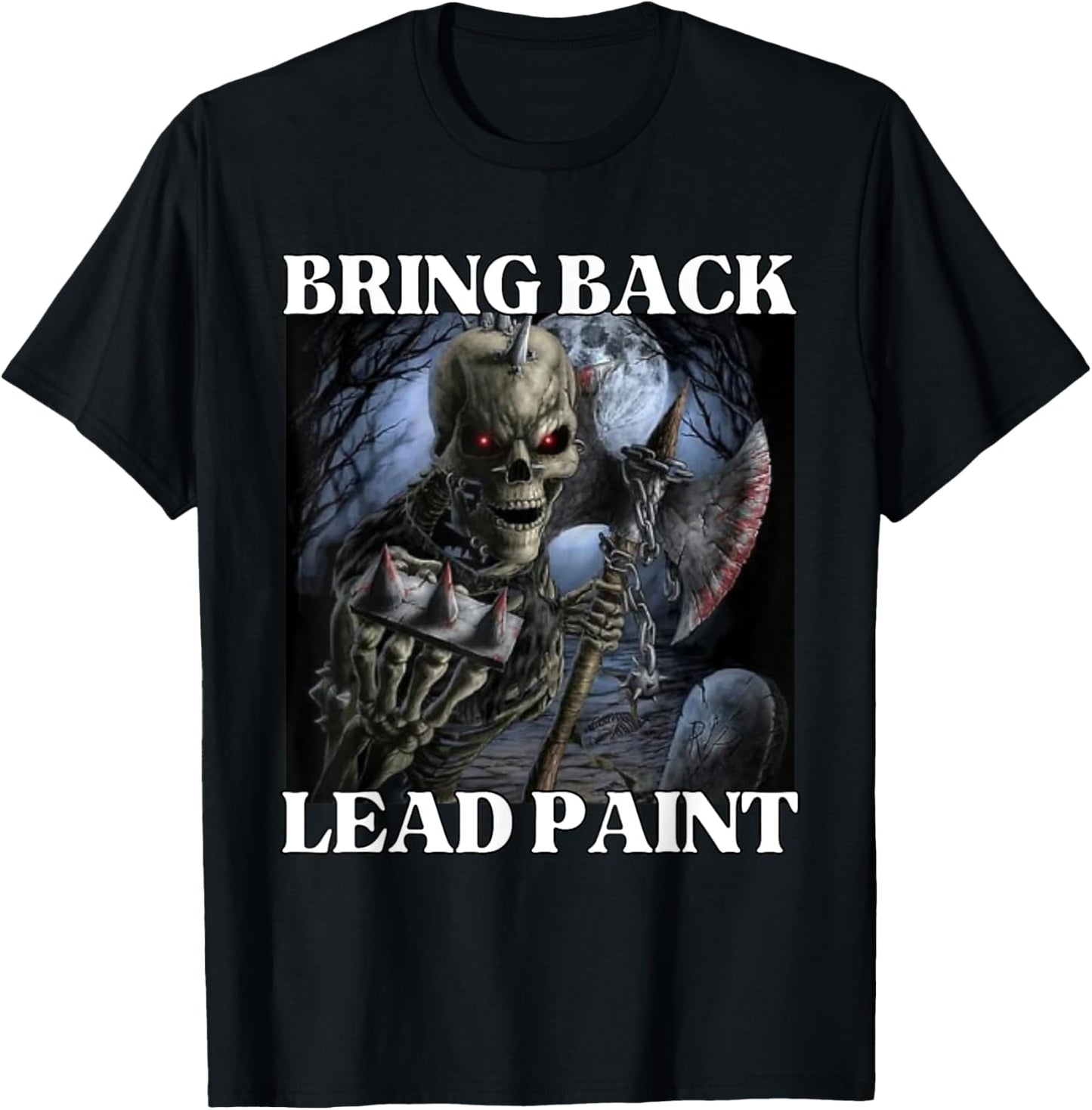 Bring Back Lead Paint Funny Cringe Hard Skeleton Meme T-Shirt - T-Shirt | Black