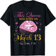 This Queen Was Born on March 13 Happy Birthday To Me T-Shirt - T-Shirt | Black