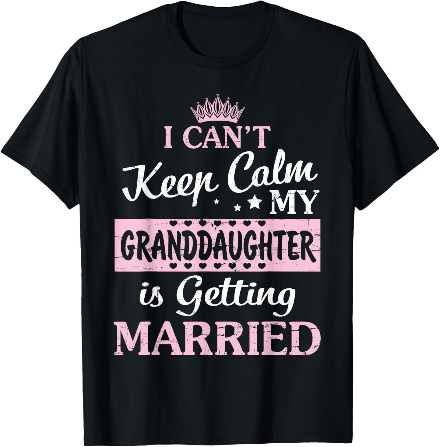 I Can't Keep Calm My Granddaughter Is Getting Married T-Shirt - T-Shirt | Black