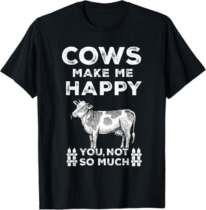 Funny Sayings Cow Farmer Cows Make Me Happy-You Not So Much T-Shirt - T-Shirt | Black