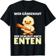 Wer Gänsehaut Der Schlägt Auch Enten T-Shirt - T-Shirt | Black