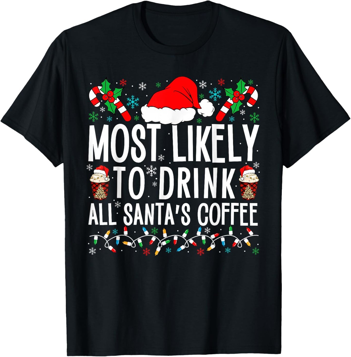 Most Likely To Drink All Santa's Coffee Matching Family Xmas T-Shirt - T-Shirt | Black