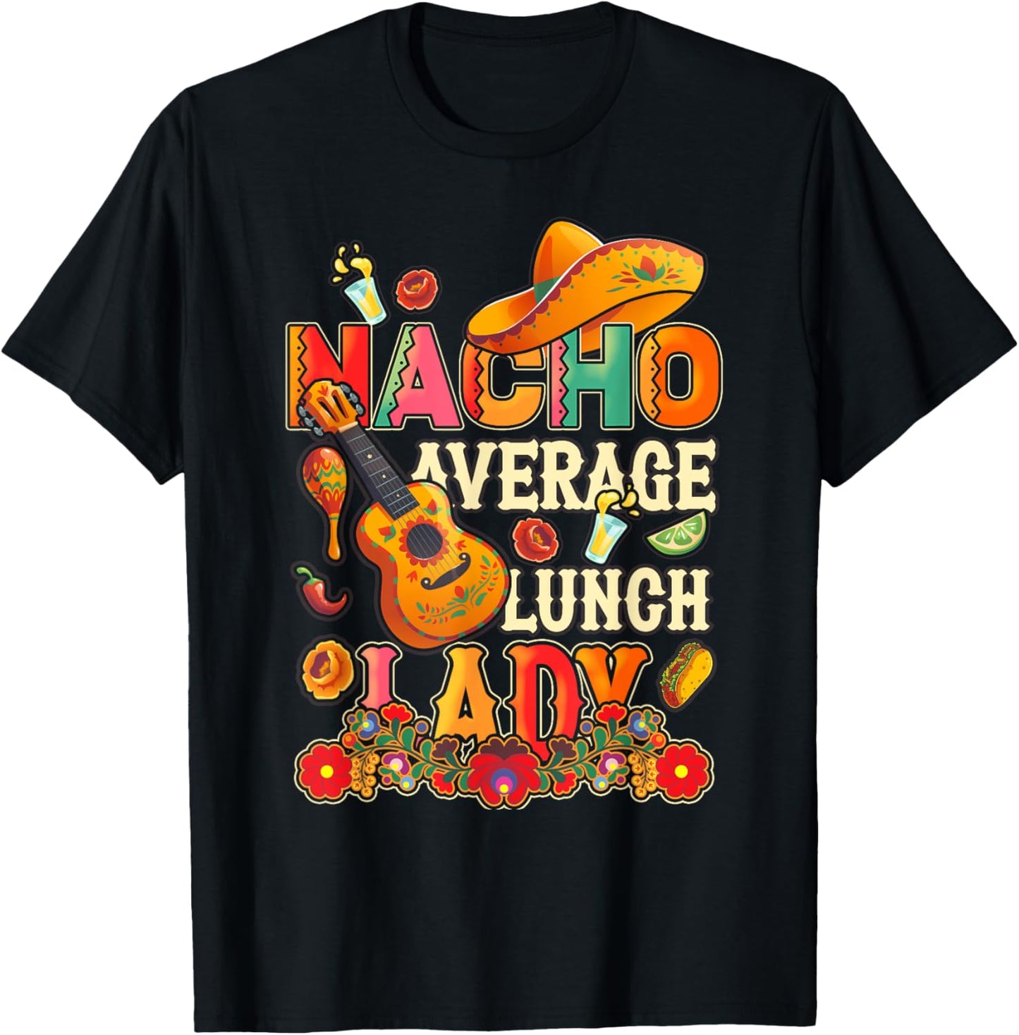 Nacho Average Lunch Lady Cinco De Mayo Fiesta Mexican T-Shirt - T-Shirt | Black