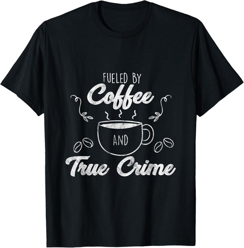 Fueled By Coffee Lover And True Crime Podcast Graphic Gift