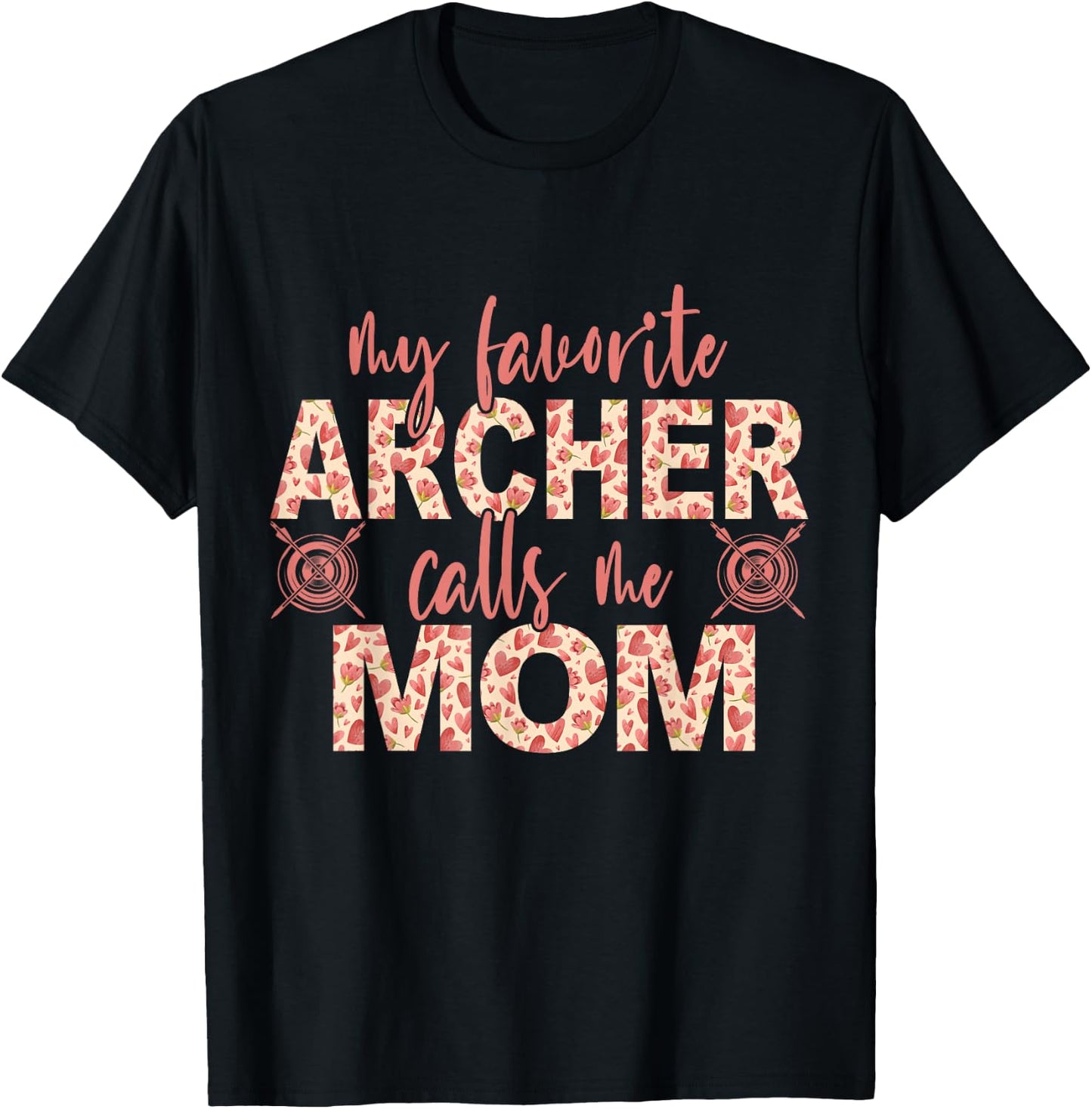 My Favorite Archer Calls Me Mom Archery T-Shirt - T-Shirt | Black