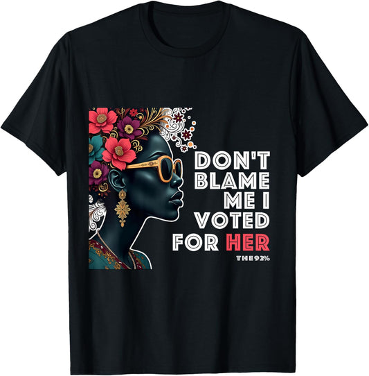 The 92 Percent – Don't Blame Me I Voted Black Women T-Shirt - T-Shirt | Black