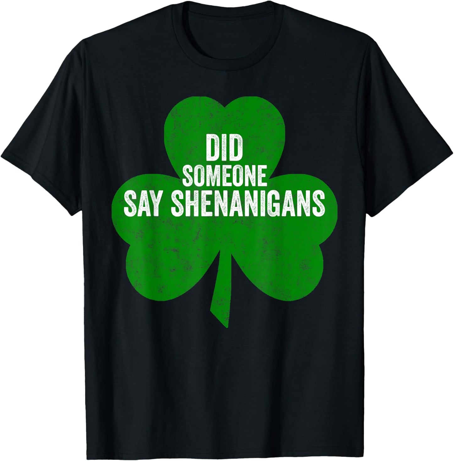 Funny Saint Patricks Day Shirt Did Someone Say Shenanigans T-Shirt - T-Shirt | Black