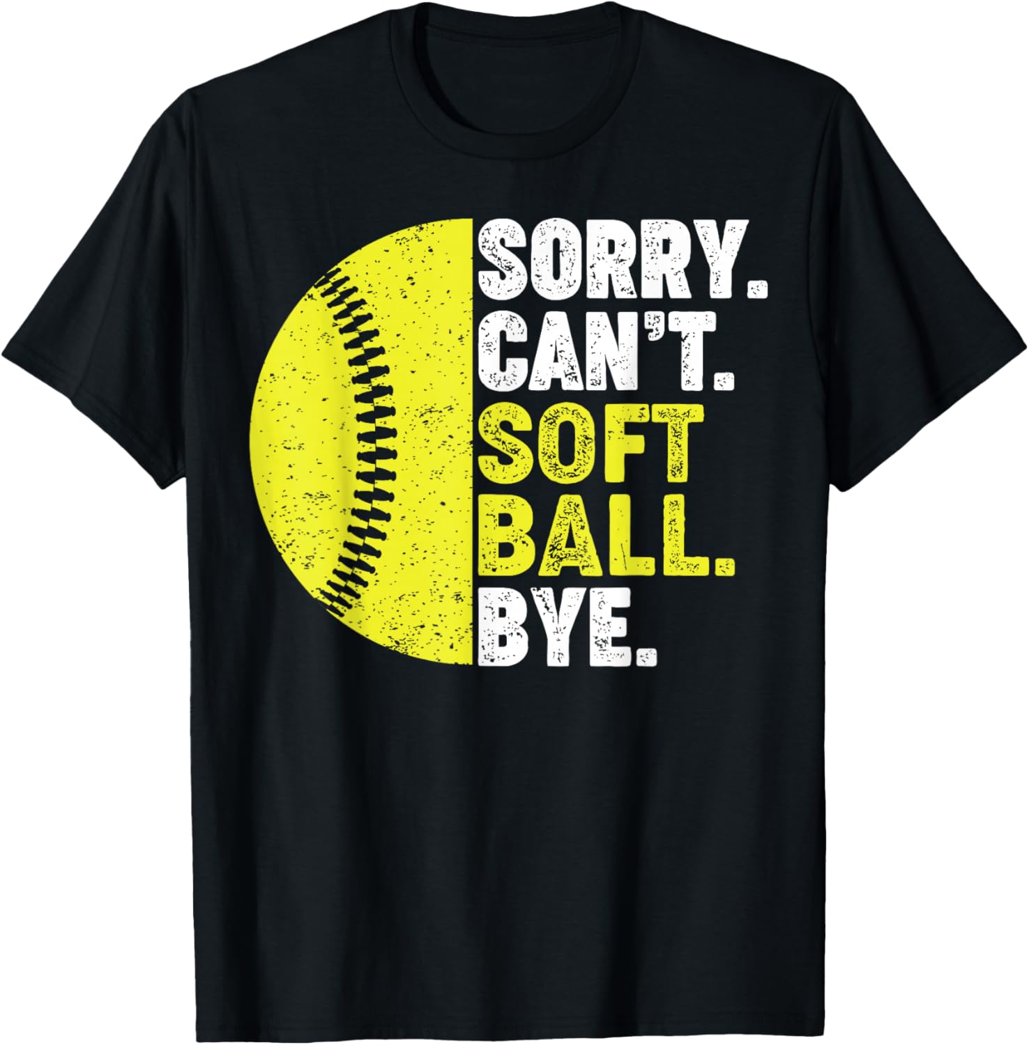 Sorry Can't Softball Bye Adult Humor Saying Girls Mom Funny T-Shirt - T-Shirt | Black