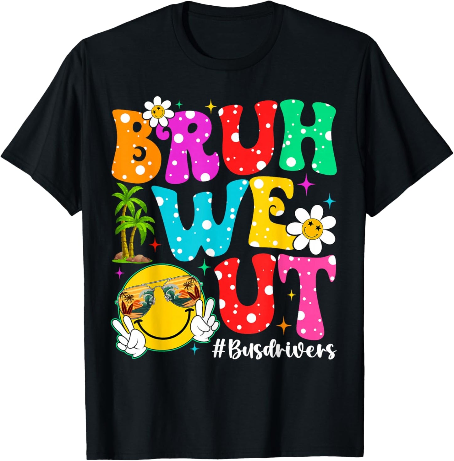 Groovy Bruh We Out Bus Drivers End Of School Year Summer T-Shirt - T-Shirt | Black