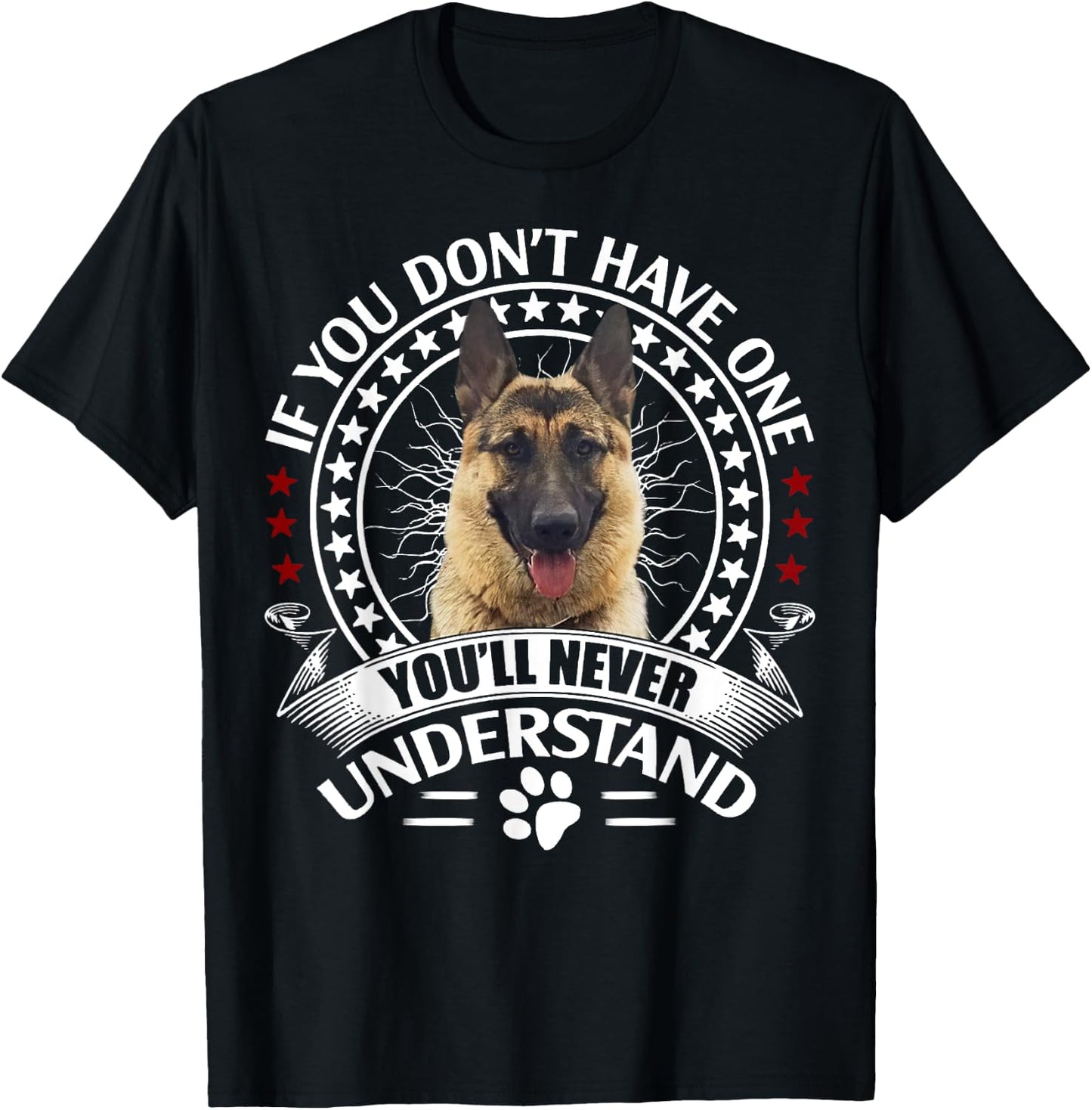 If You Don't Own One You'll Never Understand German Shepherd T-Shirt - T-Shirt | Black
