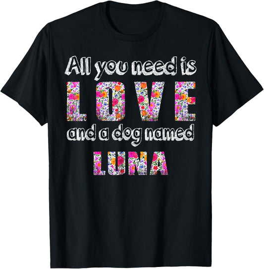 All you need is love and a dog named luna Vintage Floral T-Shirt - T-Shirt | Black
