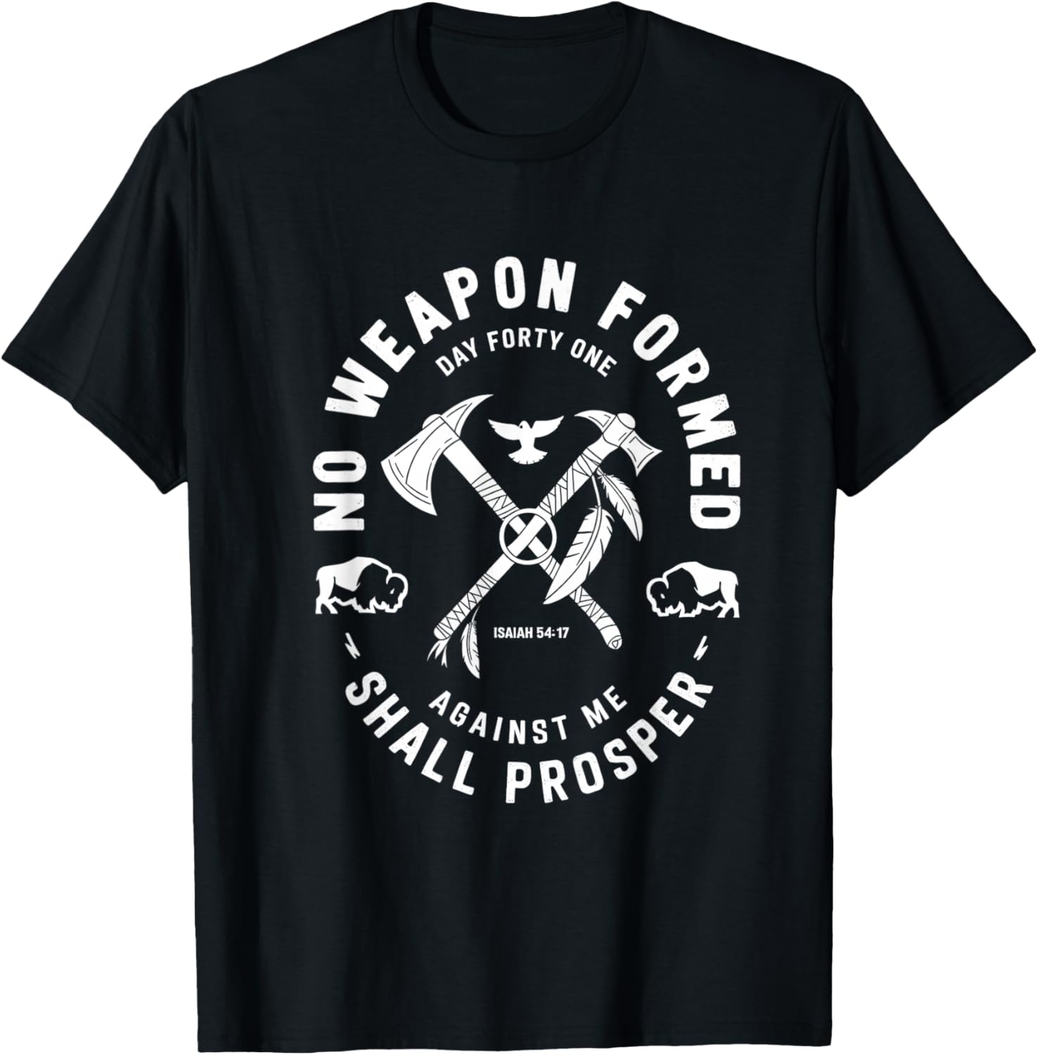 No Weapon Formed Shall Prosper Day Forty One Against Me T-Shirt - T-Shirt | Black