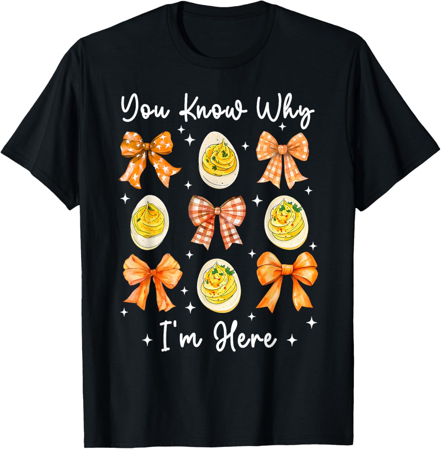 Deviled Eggs You Know Why Im Here Thanksgiving Men Women Kid T-Shirt - T-Shirt | Black