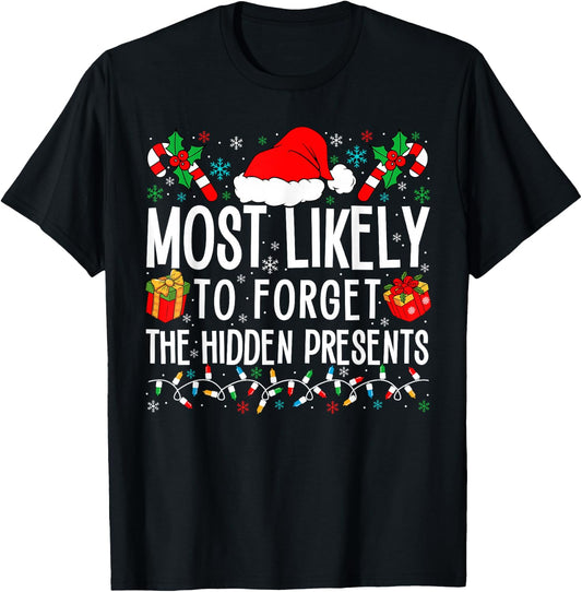 Most Likely To Forget The Hidden Presents Funny Family Xmas T-Shirt - T-Shirt | Black