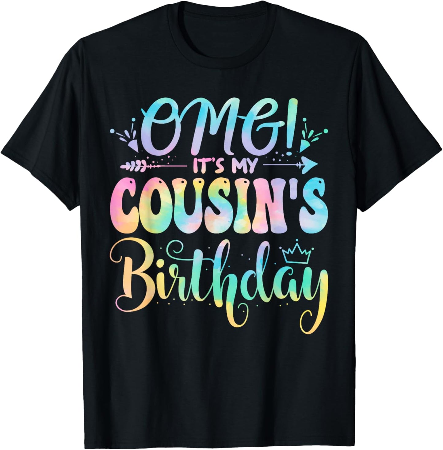 OMG It's My Cousin's Birthday Happy BDay Mother Tie Dye T-Shirt - T-Shirt | Black