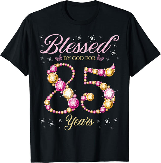 Blessed By God For 85 Years Old 85th Birthday Party T-Shirt - T-Shirt | Black