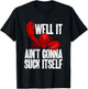 Well It Aint Gonna Suck Itself Lobster Seafood Lover T-Shirt - T-Shirt | Black
