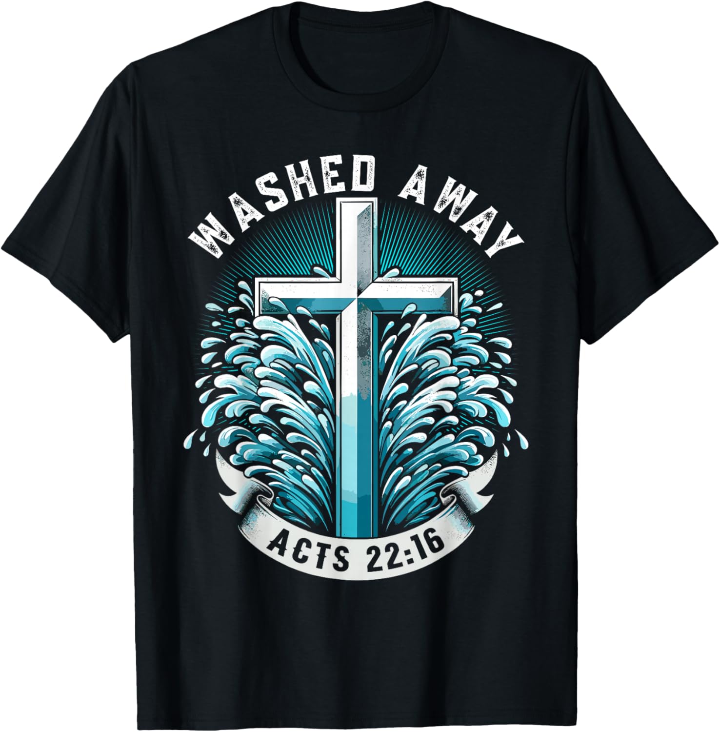 Baptism Washed Away Acts 22:16 Quote Baptized Water Cross T-Shirt - T-Shirt | Black
