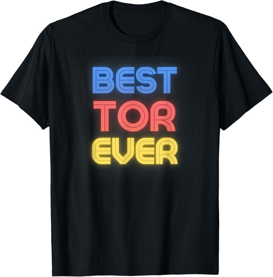 Best Tor Ever - Funny Tor Name Tor T-Shirt - T-Shirt | Black