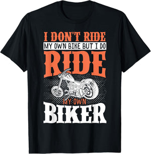 I Dont Ride My Own Bike But I Do Ride My Own Biker T-Shirt - T-Shirt | Black