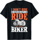 I Dont Ride My Own Bike But I Do Ride My Own Biker T-Shirt - T-Shirt | Black