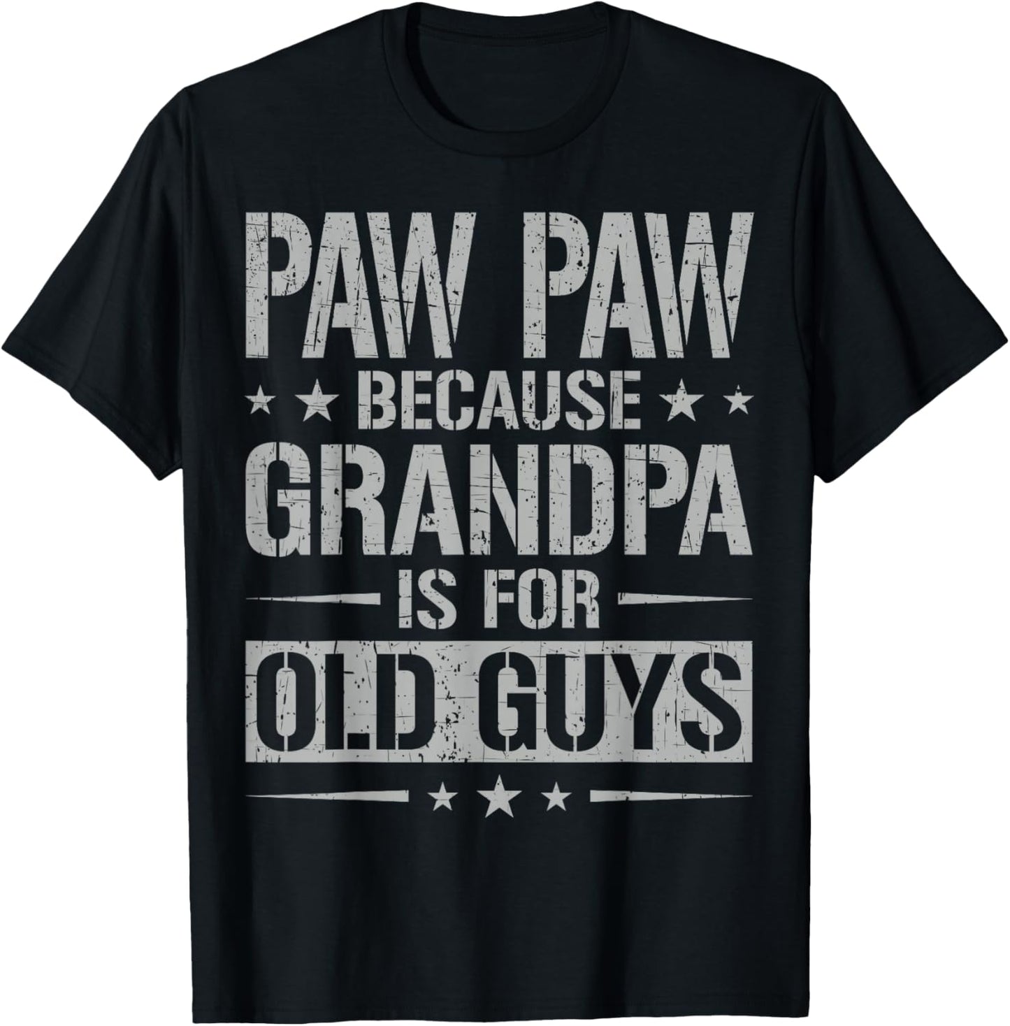 Paw Paw Because Grandpa is for Old Guys Father's Day Paw Paw T-Shirt - T-Shirt | Black