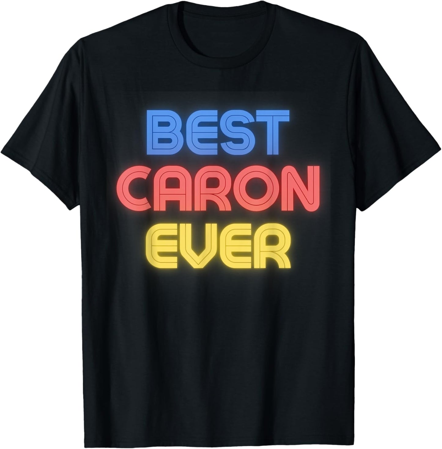 Best Caron Ever - Funny Caron Name Caron T-Shirt - T-Shirt | Black