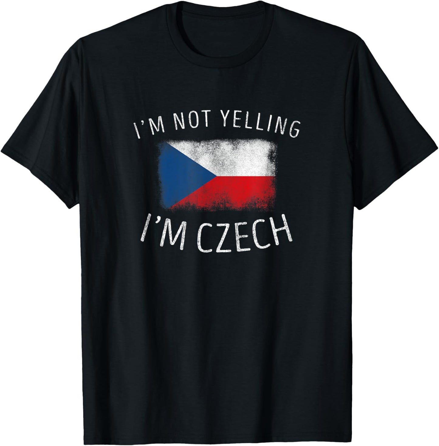 I'm Not Yelling, I'm Czech - Funny Czech Republic Pride T-Shirt - T-Shirt | Black