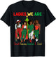 Black Girl Melanin Christmas Ugly Xmas Sweater Ladies We Are T-Shirt - T-Shirt | Black