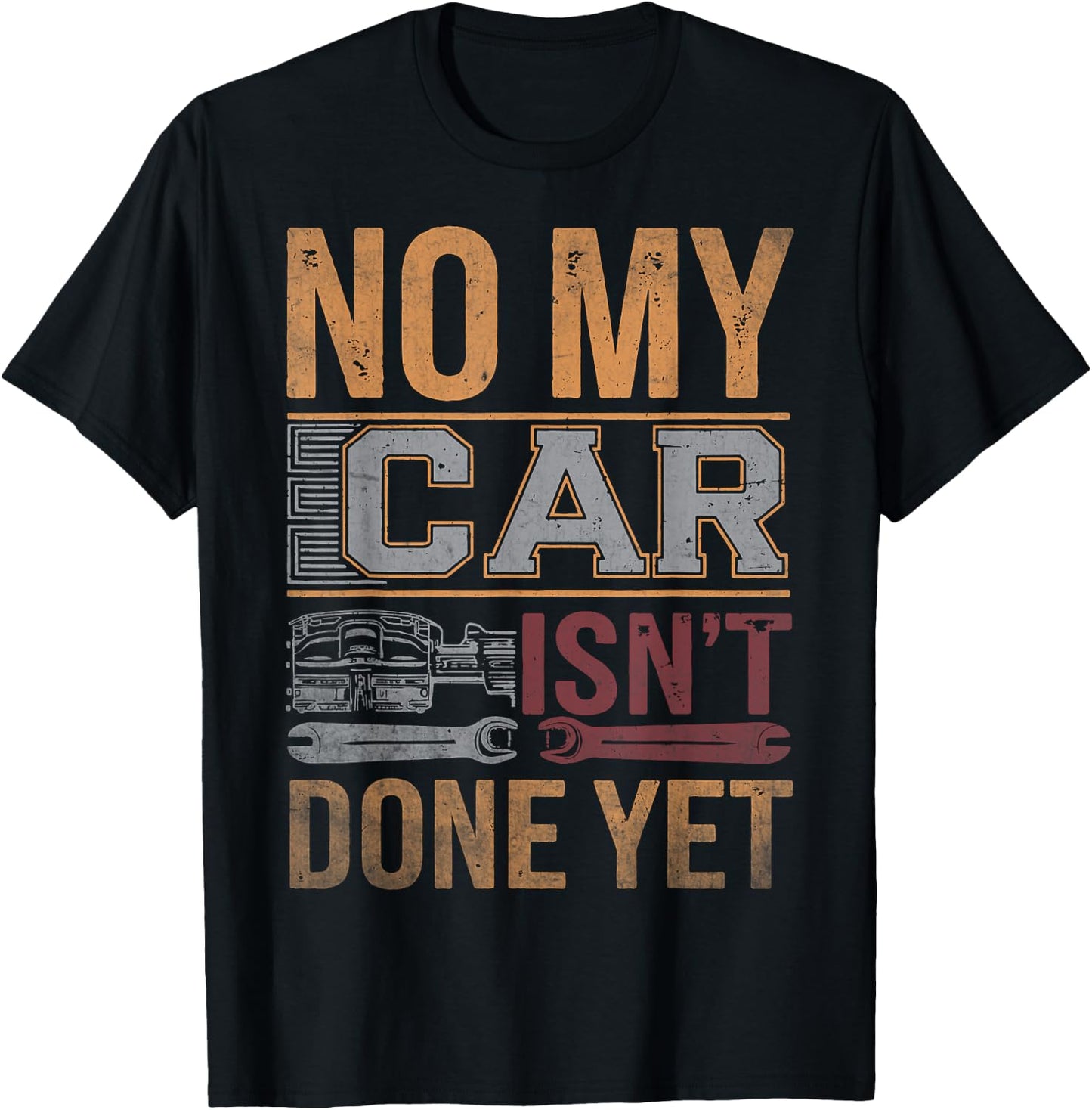 No My Car Isn't Done Yet Funny Mechanic Retro Garage Graphic T-Shirt - T-Shirt | Black