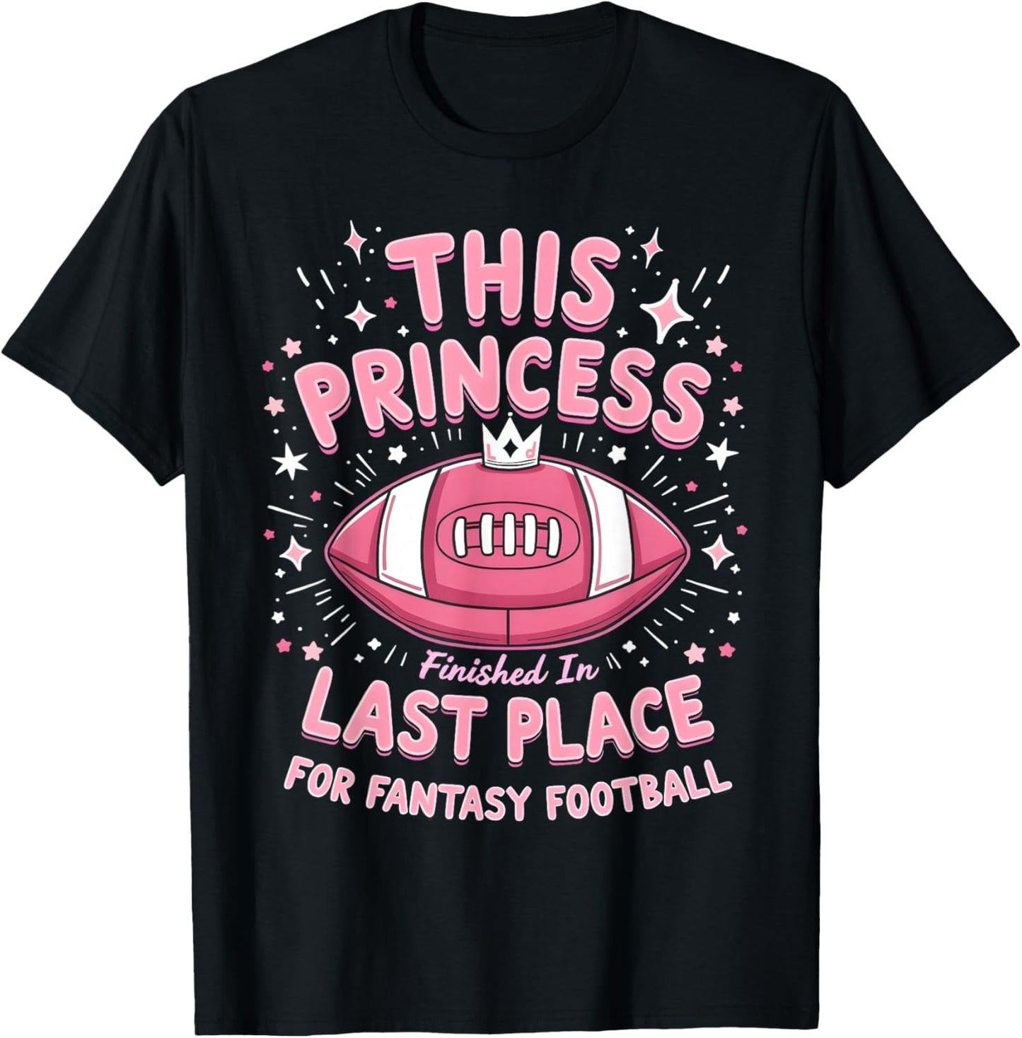 This Princess Finished In Last Place For Fantasy Football T-Shirt - T-Shirt | Black