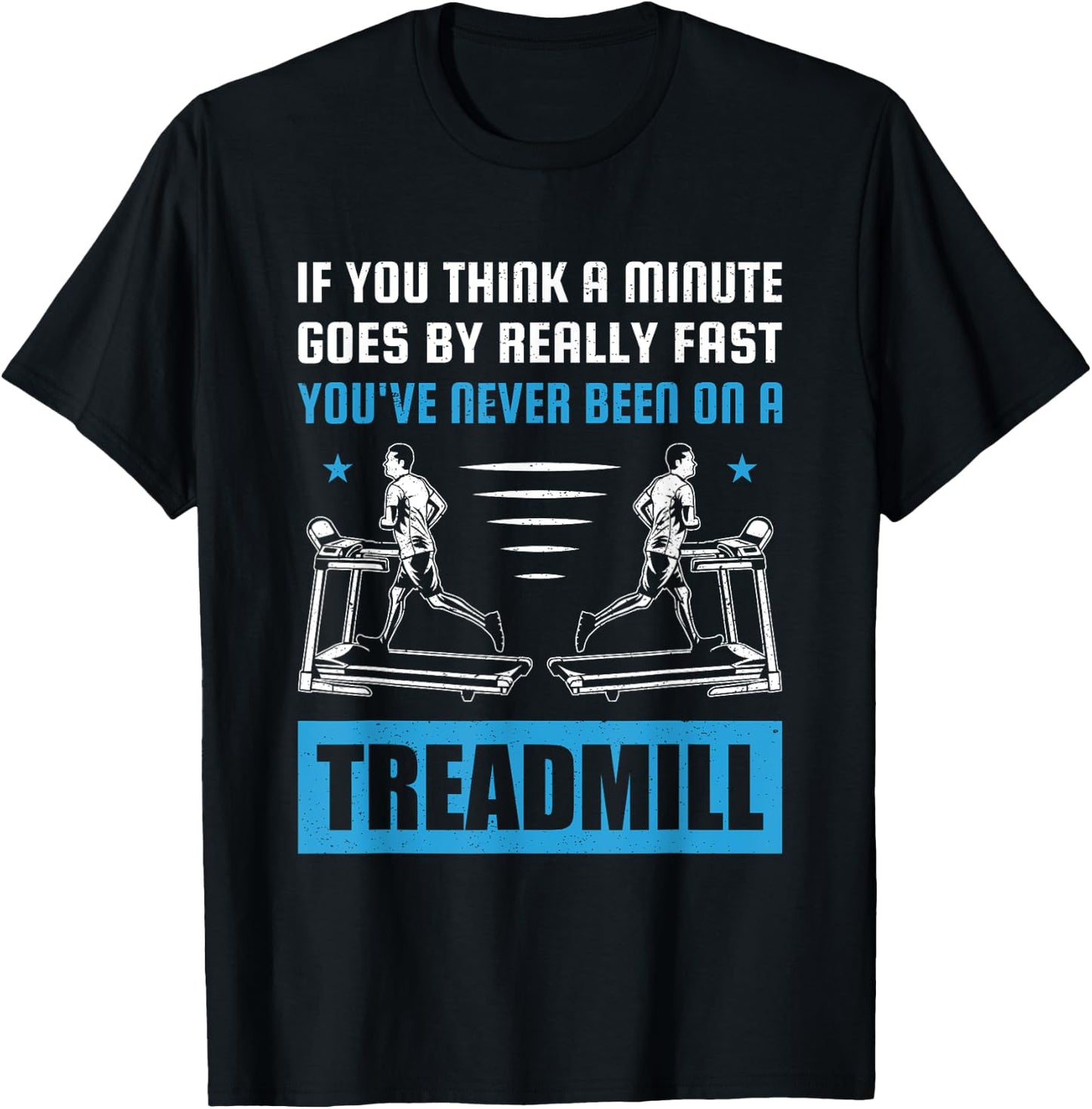 Funny Gym Treadmill Saying Gift Humorous Treadmill Lover Gif T-Shirt - T-Shirt | Black