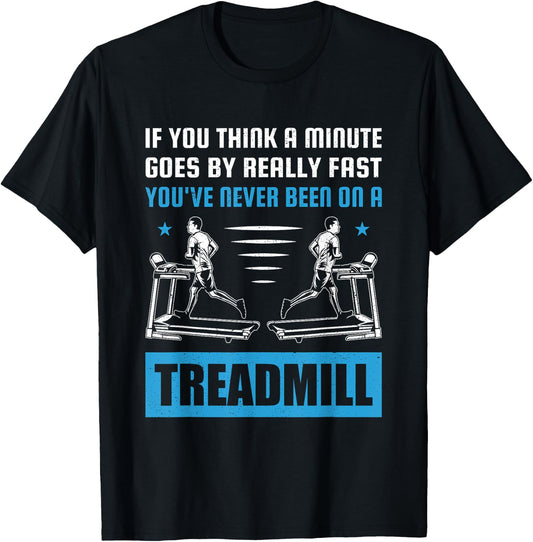 Funny Gym Treadmill Saying Gift Humorous Treadmill Lover Gif T-Shirt - T-Shirt | Black