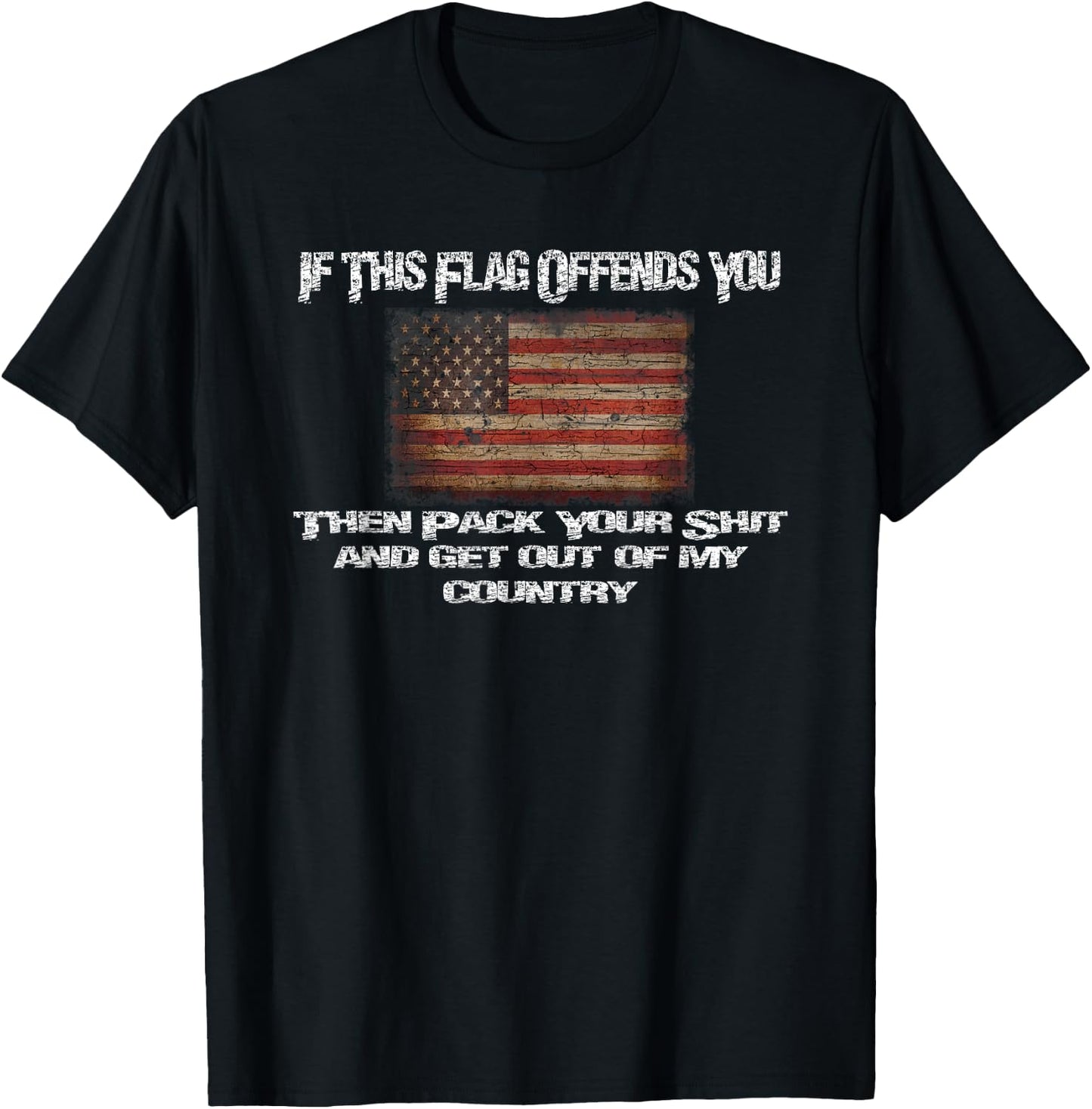 Old Glory If This Flag Offends You Get Out Of My Country T-Shirt - T-Shirt | Black