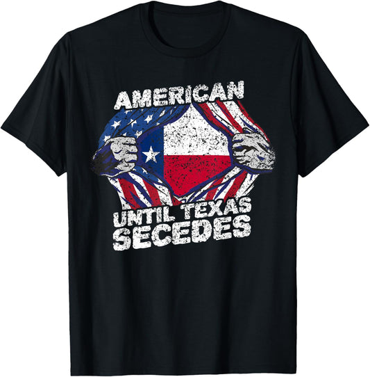 American Until Texas Secedes Sayings Texan Pride State Us T-Shirt - T-Shirt | Black