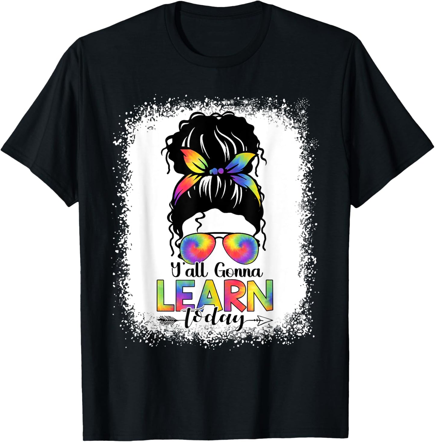 Messy Bun Hair Y'All Gonna Learn Today Funny Teacher Women Girls Kids T-Shirt - T-Shirt | Black