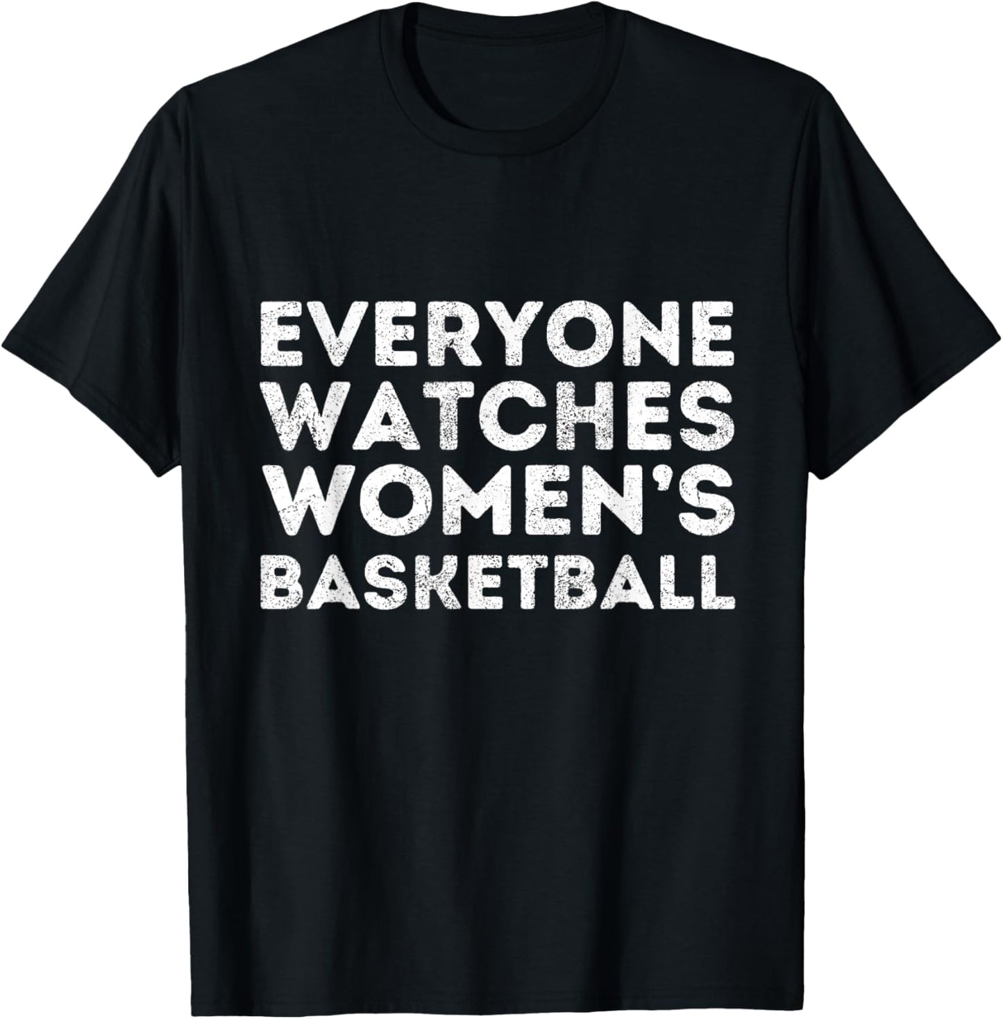 Everyone Watches Women's Basketball Sports T-Shirt - T-Shirt | Black