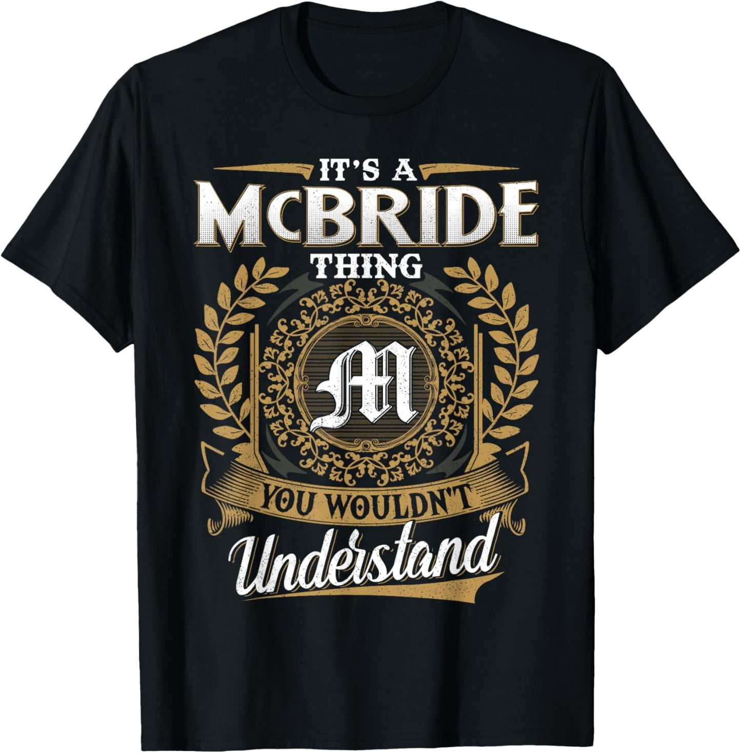 It's A McBRIDE Thing You Wouldn't Understand Name Classic T-Shirt - T-Shirt | Black