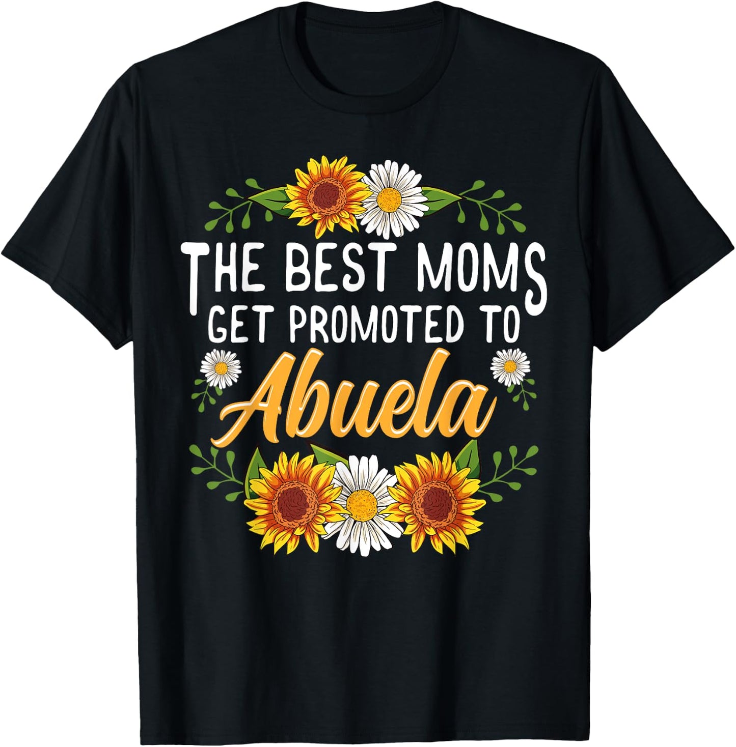The Best Moms Get Promoted To Abuela Shirt Gifts New Abuela T-Shirt - T-Shirt | Black