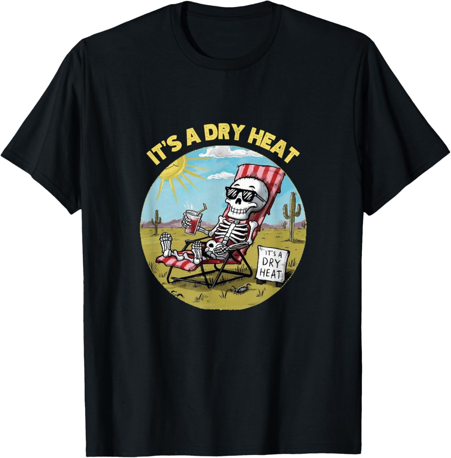 Funny Skeleton Lawn Chair Arizona Desert It's a Dry Heat T-Shirt - T-Shirt | Black