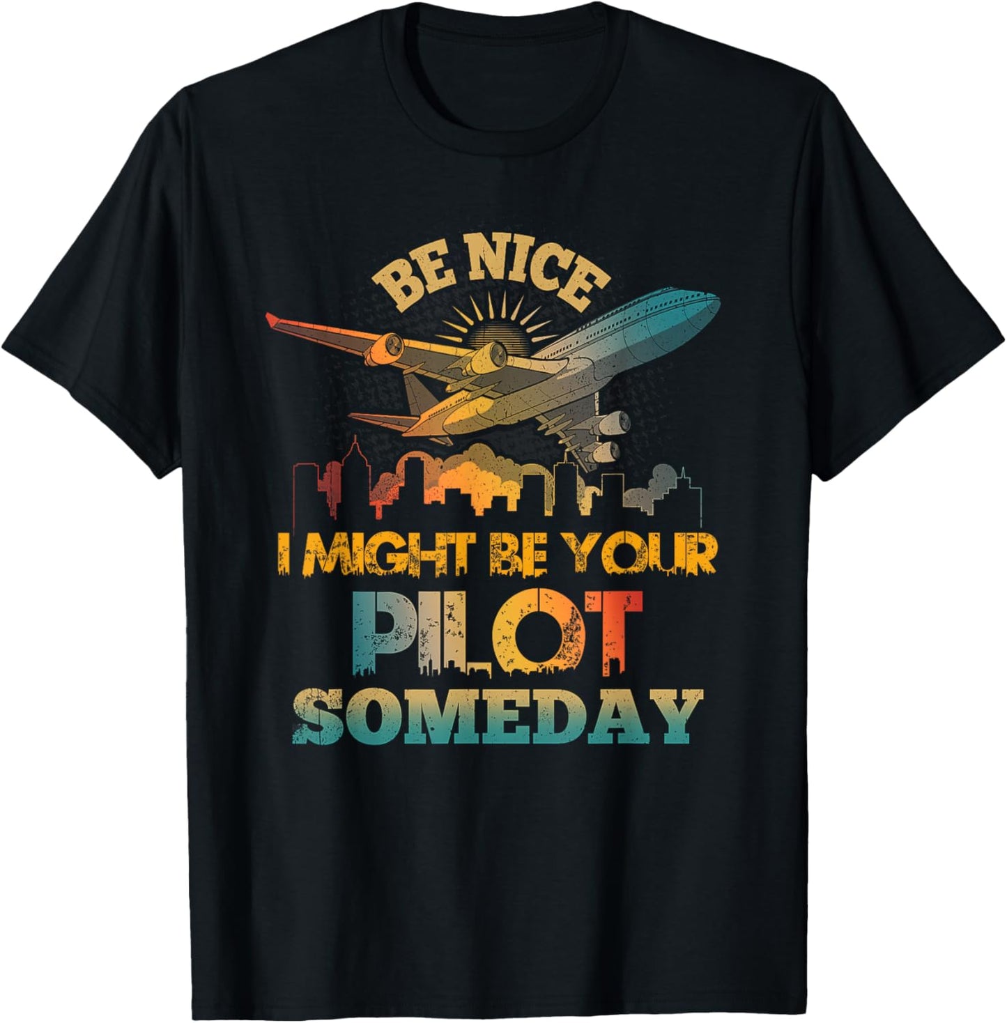Be-Nice I Might Be Your Pilot Someday Aviation Airplane T-Shirt - T-Shirt | Black