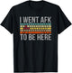 Funny Gift A PC Gamer I Went AFK To Be Here T-Shirt - T-Shirt | Black