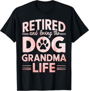 Retired and Loving the Dog Grandma Life Dog Grandma Men Women T-Shirt - T-Shirt | Black
