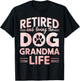 Retired and Loving the Dog Grandma Life Dog Grandma Men Women T-Shirt - T-Shirt | Black