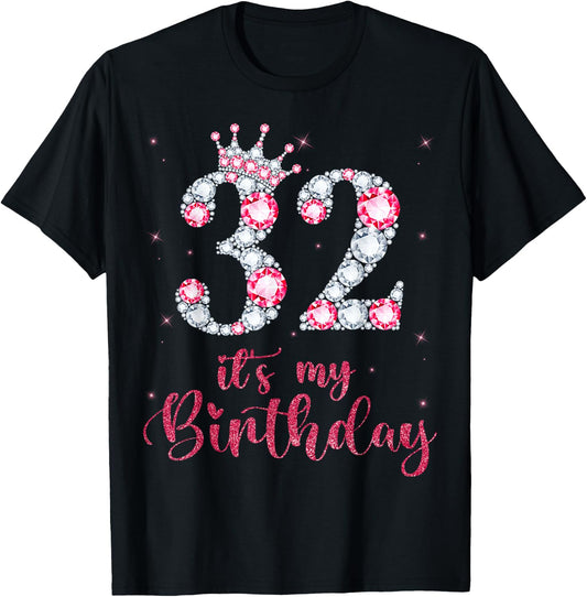 32 It's My Birthday 32 Years Old 32nd Birthday Girl Lady T-Shirt - T-Shirt | Black